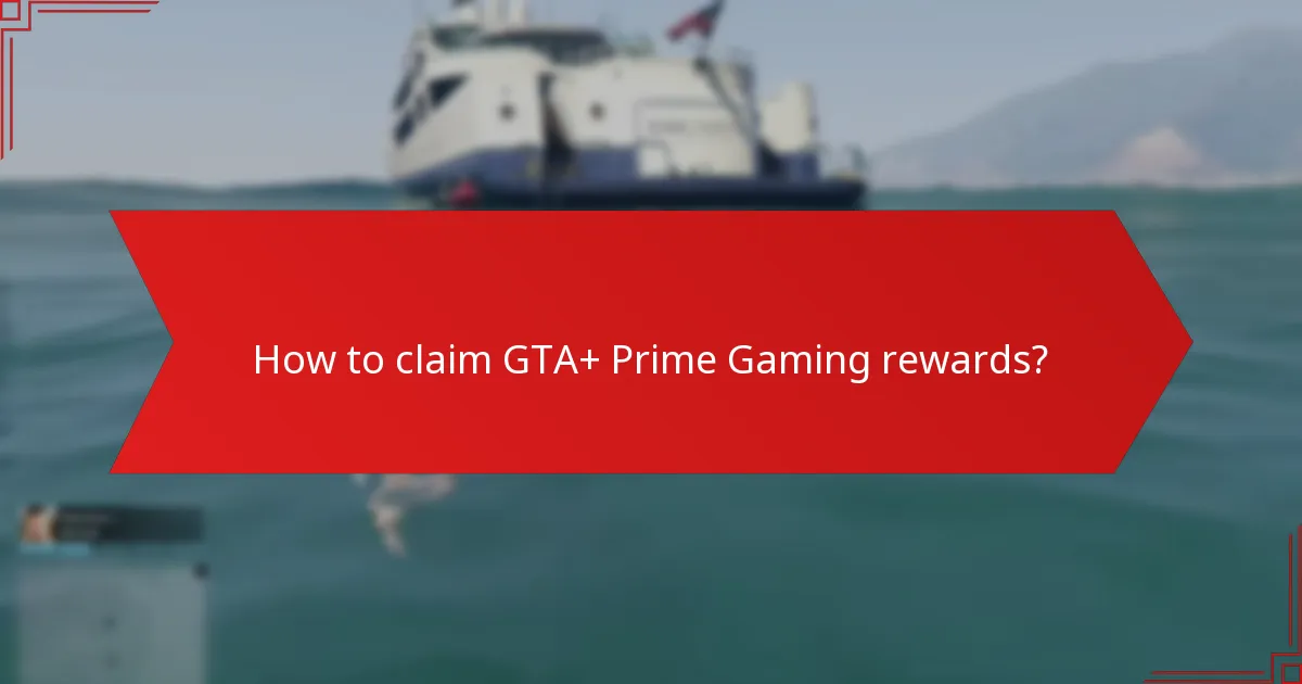 What items are available through GTA+ Prime Gaming rewards?