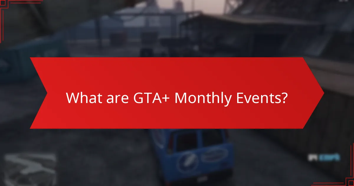 What unique challenges are included in GTA+ Monthly Events?