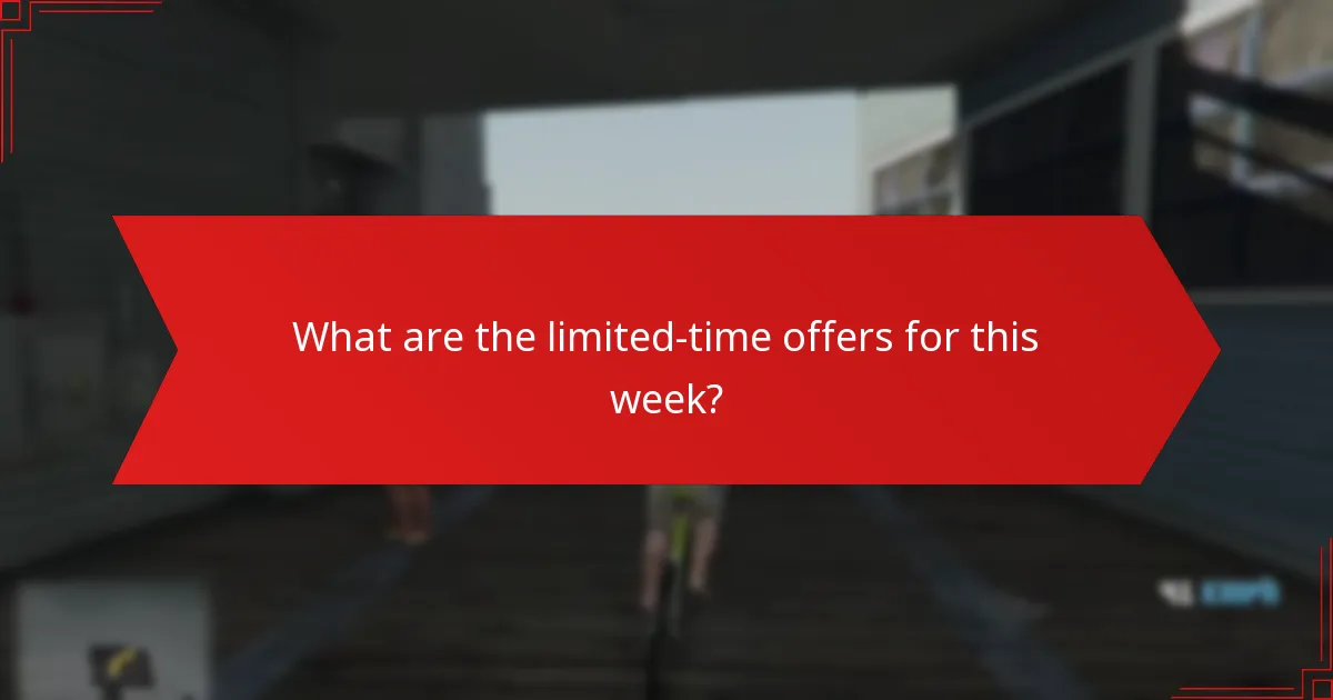 What are the limited-time offers for this week?