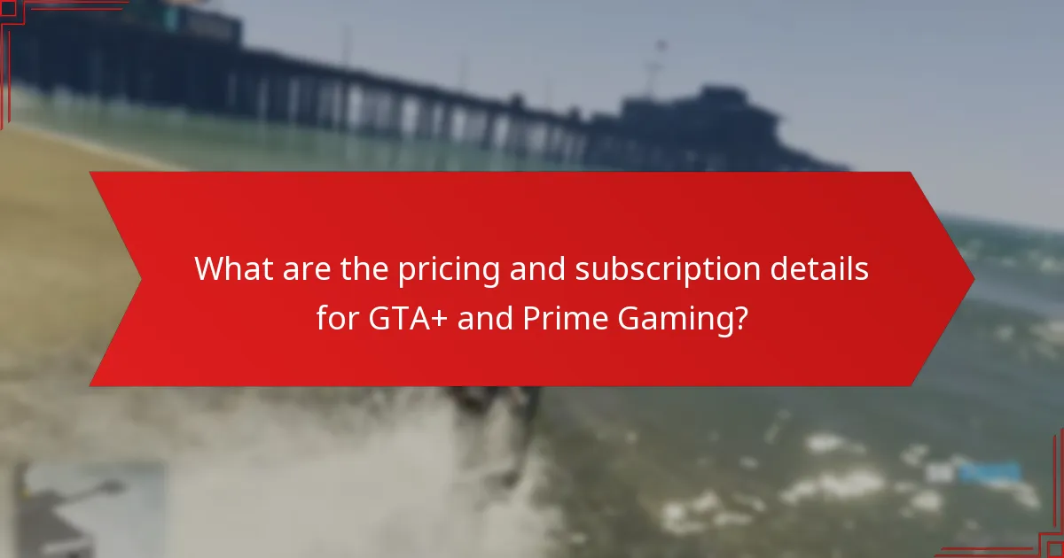 What should I know about the eligibility and requirements for GTA+ and Prime Gaming?