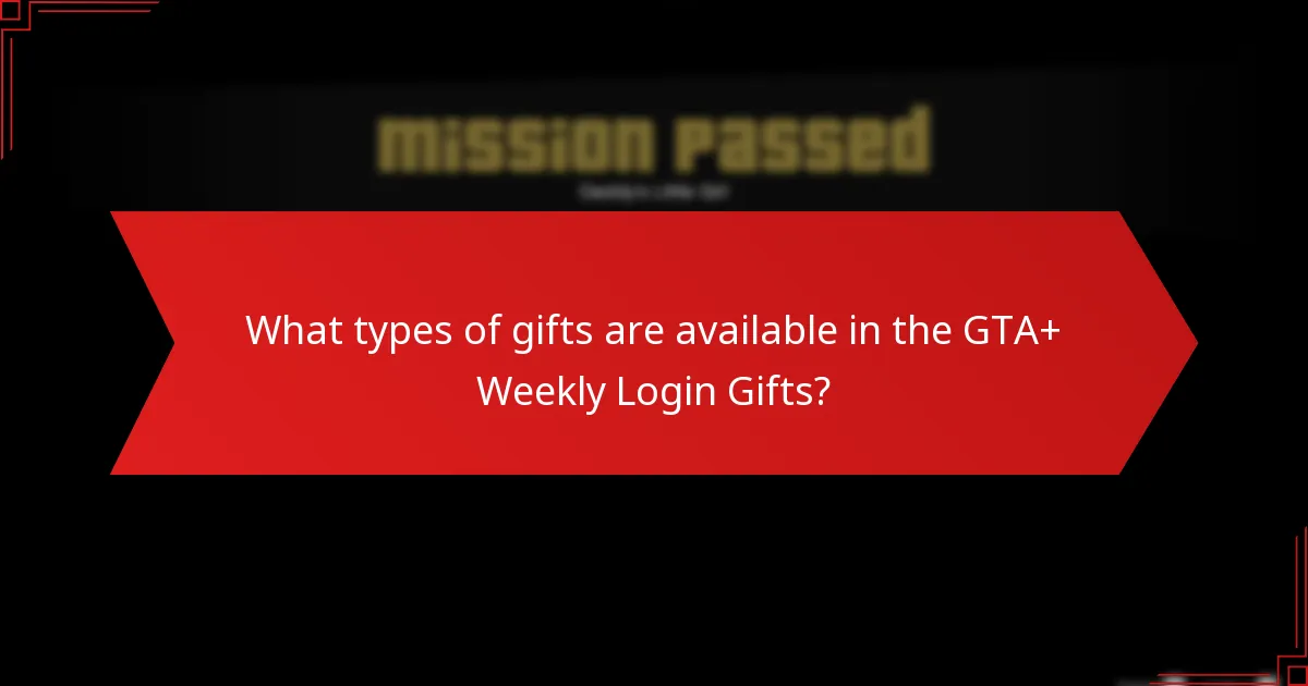 What are the best strategies for utilizing GTA+ Weekly Login Gifts?